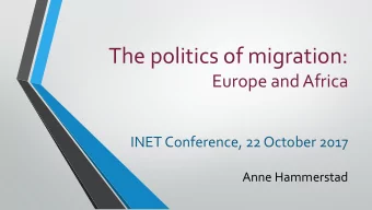 The politics of migration:  Europe and Africa  INET Conference, 22 October 2017  Anne Hammerstad