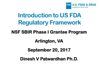 Introduction to US FDA  Regulatory Framework  NSF SB  SF SBIR Pha  Phase I  I Grant  ntee Pr