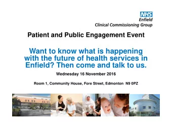 Want to know what is happening  with the future of health services in  Enfield? Then come and talk