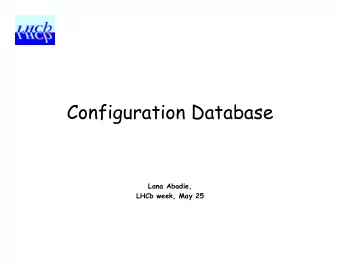 Configuration Database  Lana Abadie,  LHCb week, May 25  Part I  The configuration database
