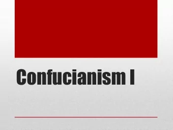 Confucianism I  Examples:  Two systems of transliterating  Chinese have emerged: Wade- Giles