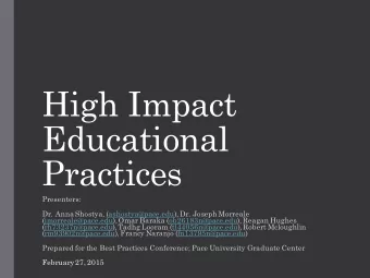 High Impact  Educational  Practices  Presenters:  Dr. Anna Shostya, (ashostya@pace.edu), Dr. Joseph