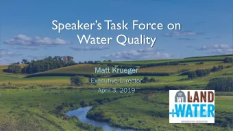 Water Quality  Matt  tt Krueger  ueger  Executive Director  April 3, 2019  Water quality issues