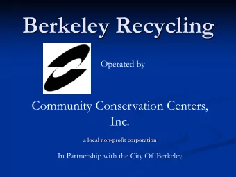 Berkeley Recycling  Operated by  Community Conservation Centers,  Inc.  a local non-profit