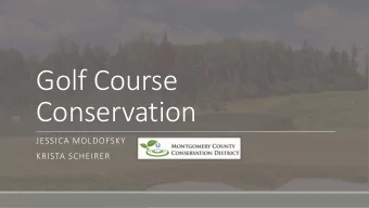 Golf Course  Conservation  JESSICA MOLDOFSKY  KRISTA SCHEIRER  The Conservation District  Our