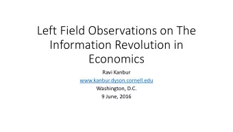 Left Field Observations on The  Information Revolution in  Economics  Ravi Kanbur