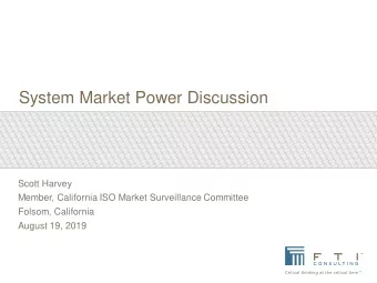 System Market Power Discussion  Scott Harvey  Member, California ISO Market Surveillance Committee