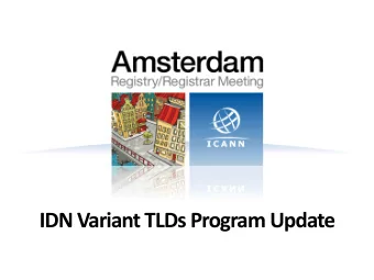 IDN Variant TLDs Program Update  IDN Variant TLDs Program Origins  No variants of gTLDs will be