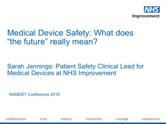 Medical Device Safety: What does the future really mean?   Sarah Jennings: