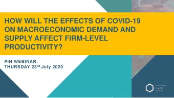 ON MACROECONOMIC DEMAND AND  SUPPLY AFFECT FIRM-LEVEL  PRODUCTIVITY?  PIN WEBINAR: THURSDAY 23 rd