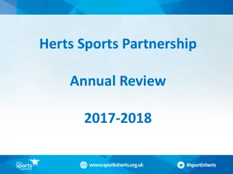 Herts Sports Partnership  Annual Review  2017-2018 A partnership is a relationship  of people who