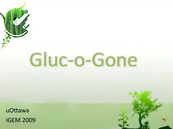 Gluc  o  Gone  uOttawa  iGEM 2009  Overview  Background Organisms we used Genetic