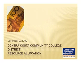 CONTRA COSTA COMMUNITY COLLEGE  DISTRICT  RESOURCE ALLOCATION  WHY DEVELOP A NEW MODEL?  WHY