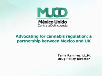 Advocating for cannabis regulation: a  partnership between Mexico and UK  Tania Ramrez, LL.M.