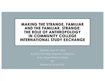 MAKING THE STRANGE, FAMILIAR  AND THE FAMILIAR, STRANGE:  THE ROLE OF ANTHROPOLOGY  IN COMMUNITY