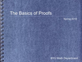 The Basics of Proofs  Spring 2010  BYU Math Department  Today's Topics  1)Using definitions,