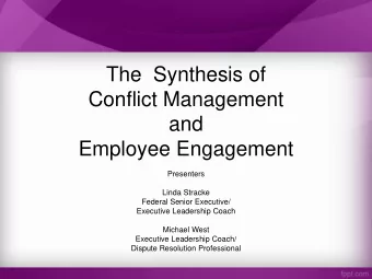 The  Synthesis of  Conflict Management  and  Employee Engagement  Presenters  Linda Stracke