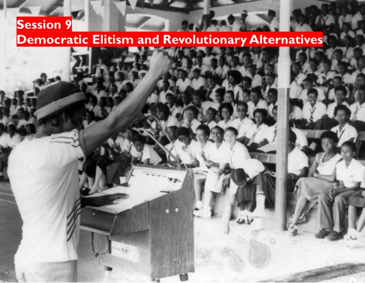 session 9 democratic elitism and revolutionary