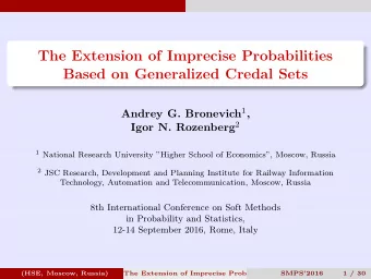 The Extension of Imprecise Probabilities  Based on Generalized Credal Sets Andrey G. Bronevich 1 ,