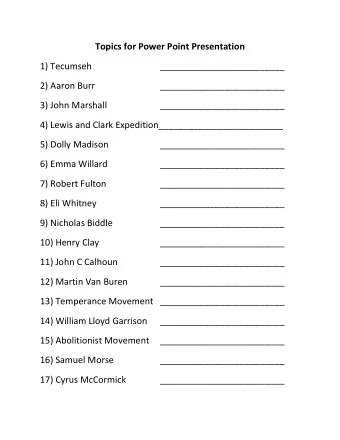 Topics for Power Point Presentation  1) Tecumseh  _________________________  2) Aaron Burr