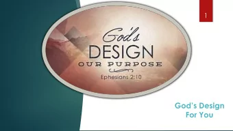 Gods Design  For You  EPHESIANS 2:10  2  GODS DESIGN  3  Gods design has everything to do