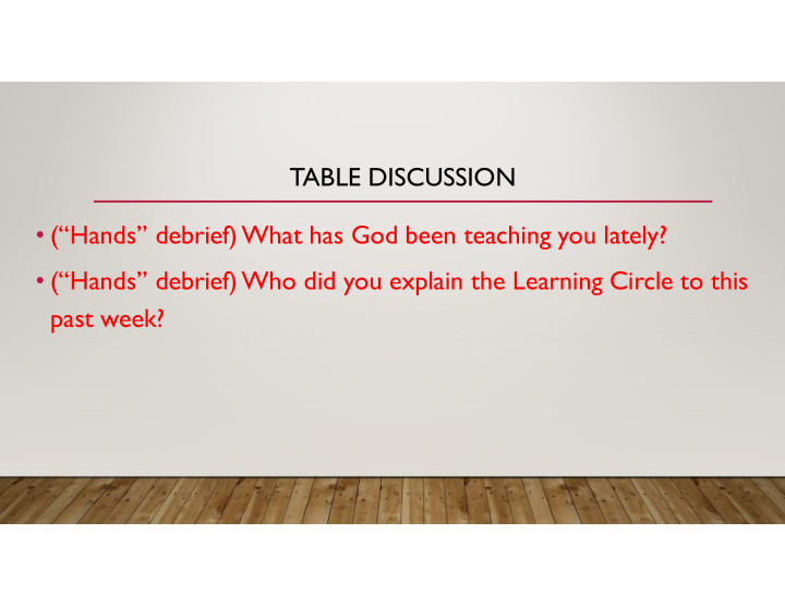 table discussion hands debrief what has god been teaching