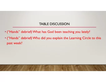 TABLE DISCUSSION  (Hands debrief) What has God been teaching you lately?  (Hands