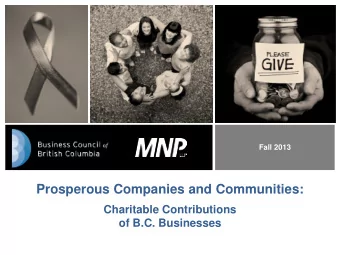 Prosperous Companies and Communities:  Charitable Contributions  of B.C. Businesses  Outline  1.