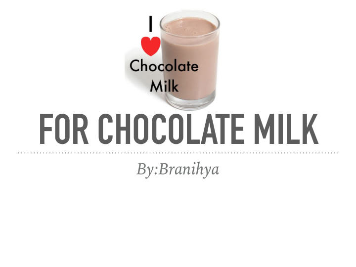 for chocolate milk