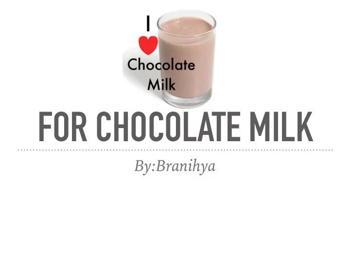 for chocolate milk