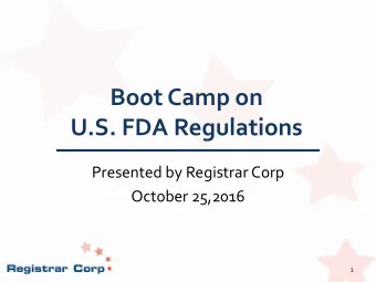 U.S. FDA Regulations  Presented by Registrar Corp  October 25,2016  1  Amendments to the