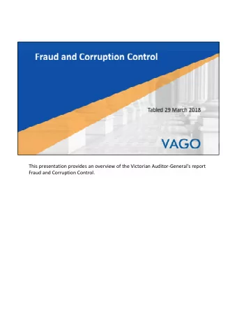 This presentation provides an overview of the Victorian Auditor  Generals report Fraud and