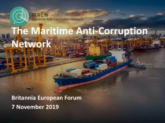 The Maritime Anti-Corruption  Network  Britannia European Forum  7 November 2019  The Problem  What