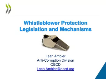 Overview  - Defining Whistleblower Protection  - Benefits to Combating Corruption  - Legal Sources