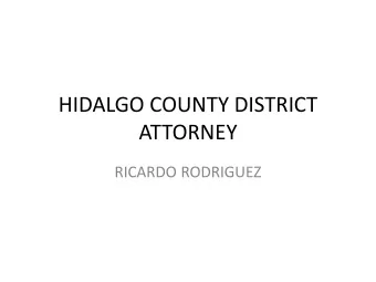 HIDALGO COUNTY DISTRICT  ATTORNEY  RICARDO RODRIGUEZ  TOPICS  Public Corruption  Conflict of
