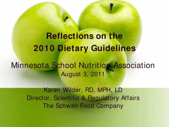 Reflections on the  2010 Dietary Guidelines  Minnesota School Nutrition Association  August 3, 2011