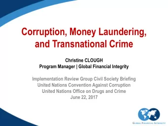 Corruption, Money Laundering,  and Transnational Crime  Christine CLOUGH  Program Manager | Global