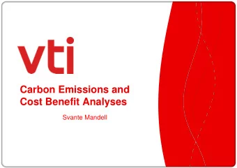 Carbon Emissions and  Cost Benefit Analyses  Svante Mandell  Question  Project CBAs, e.g., for