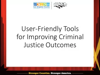 Justice Outcomes  User-Friendly Tools  for Improving Criminal  Justice Outcomes  Michael Wilson