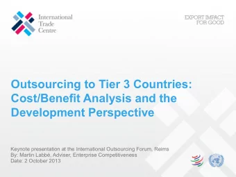 Outsourcing to Tier 3 Countries:  Cost/Benefit Analysis and the  Development Perspective  Keynote