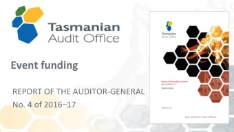 Event funding  REPORT OF THE AUDITOR-GENERAL No. 4 of 2016  17  Why this audit?  From our