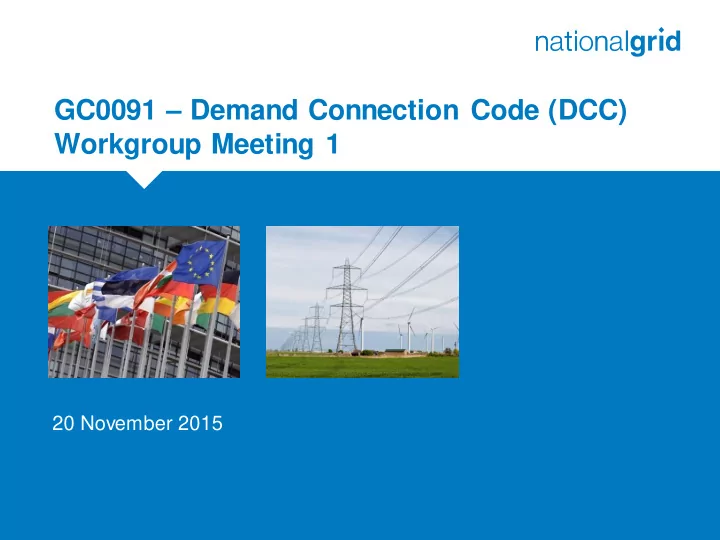 gc0091 demand connection code dcc workgroup meeting 1
