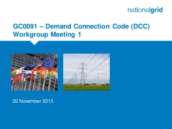 GC0091  Demand Connection Code (DCC)  Workgroup Meeting 1  Place your chosen  image here. The