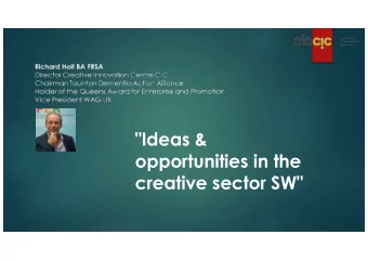 &quot;Ideas &amp;  opportunities in the  creative sector SW&quot;  Background  Context