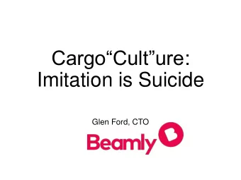 Imitation is Suicide  Glen Ford, CTO  experience  observation  wild speculation What is culture