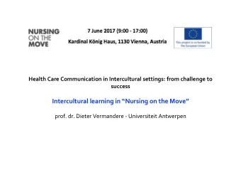 Intercultural learning in Nursing on the Move  prof. dr. Dieter Vermandere - Universiteit