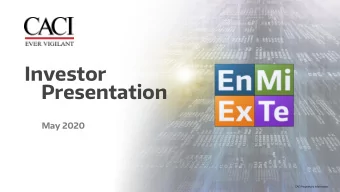 Investor  Presentation  May 2020  CACI Proprietary Information  Forward-looking Statements  There