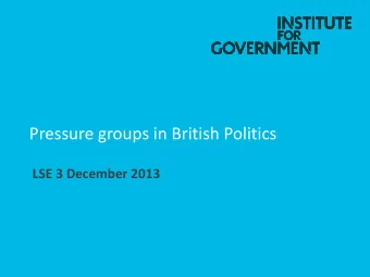 Pressure groups in British Politics  LSE 3 December 2013  Structure of talk  Who do we mean?