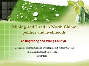 Mining and Land in North China:  politics and livelihoods  Ye Jingzhong and Wang Chunyu  College of