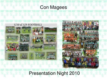 Con Magees  Presentation Night 2010  Agenda   Short Presentation outlining what we did  this